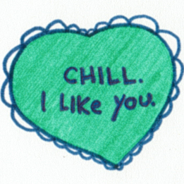 Chill. I like you. 