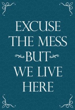 Or you could always just hang this poster up in your home and never clean again.