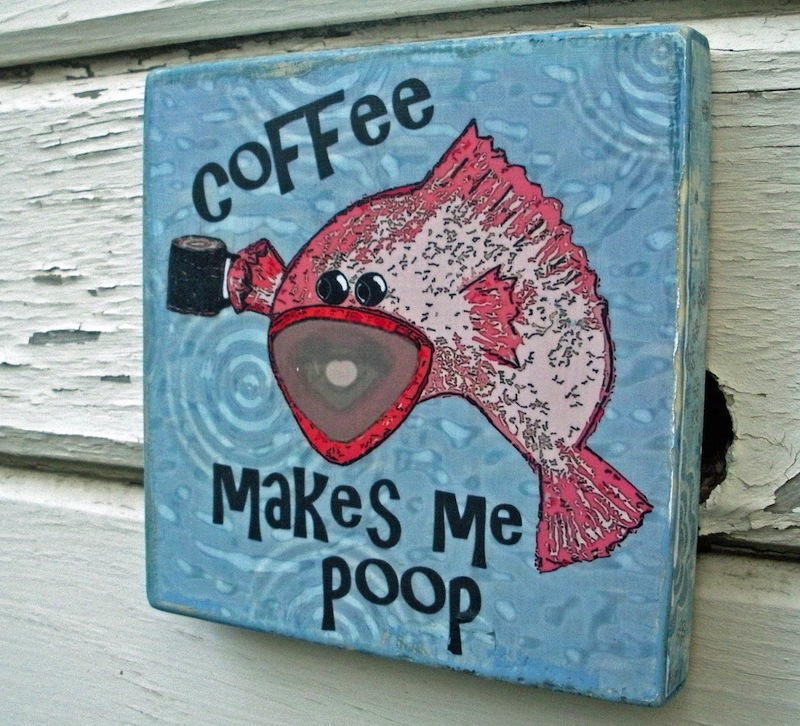coffee makes me poop fish wall plaque