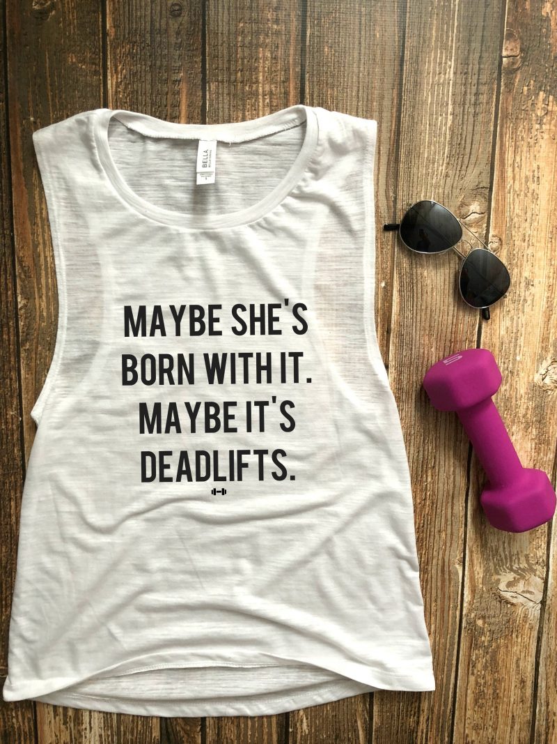 Maybe Shes Born With It Maybe Its Deadlifts